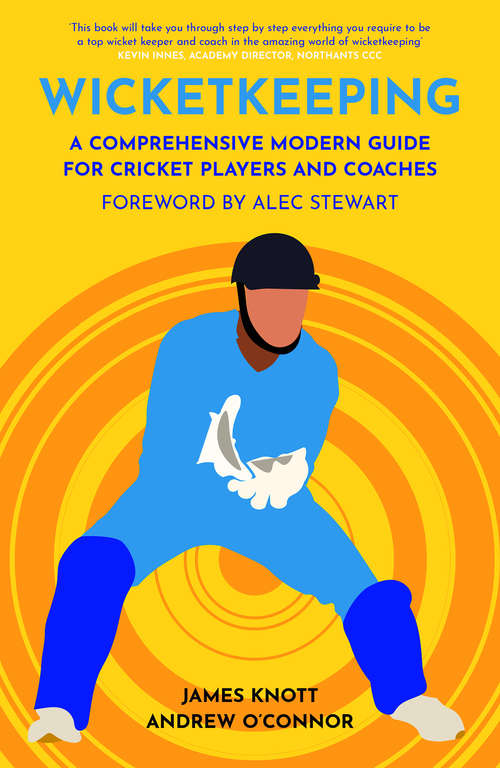 Book cover of Wicketkeeping: A Comprehensive Modern Guide for Players and Coaches (Cricket Coaching Guides #1)