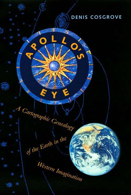 Book cover of Apollo's Eye: A Cartographic Genealogy of the Earth in the Western Imagination