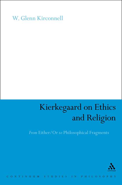 Book cover of Kierkegaard on Ethics and Religion: From Either/Or to Philosophical Fragments (Continuum Studies in Philosophy)