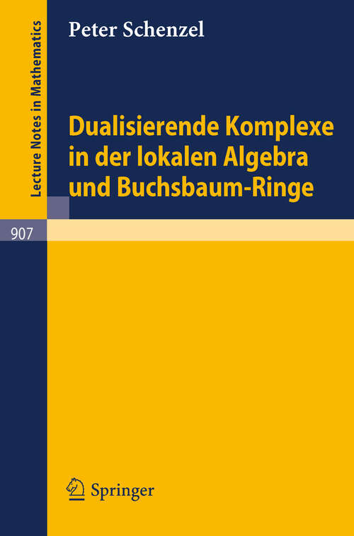 Book cover of Dualisierende Komplexe in der lokalen Algebra und Buchsbaum-Ringe (1982) (Lecture Notes in Mathematics #907)