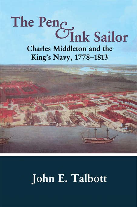 Book cover of The Pen and Ink Sailor: Charles Middleton and the King's Navy, 1778-1813 (Cass Series: Naval Policy and History)