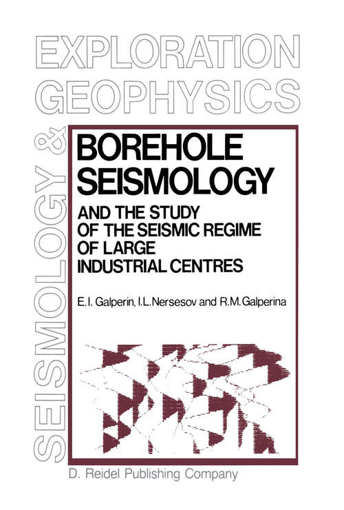 Book cover of Borehole Seismology and the Study of the Seismic Regime of Large Industrial Centres (1986) (Modern Approaches in Geophysics #2)