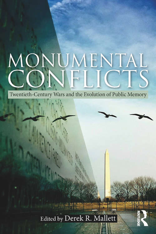 Book cover of Monumental Conflicts: Twentieth-Century Wars and the Evolution of Public Memory