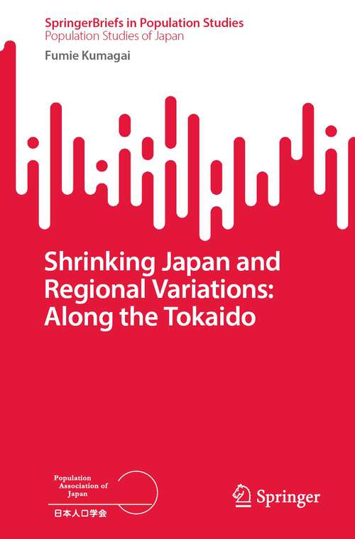 Book cover of Shrinking Japan and Regional Variations: Along the Tokaido (1st ed. 2023) (SpringerBriefs in Population Studies)