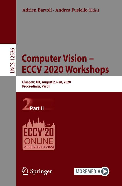 Book cover of Computer Vision – ECCV 2020 Workshops: Glasgow, UK, August 23–28, 2020, Proceedings, Part II (1st ed. 2020) (Lecture Notes in Computer Science #12536)