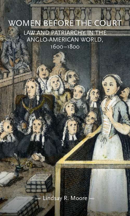 Book cover of Women before the court: Law and patriarchy in the Anglo-American world, 1600–1800 (Gender in History)