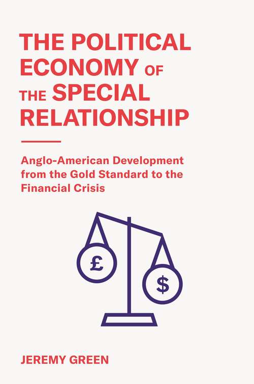 Book cover of The Political Economy of the Special Relationship: Anglo-American Development from the Gold Standard to the Financial Crisis