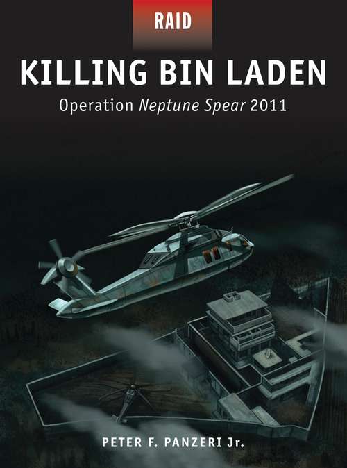 Book cover of Killing Bin Laden: Operation Neptune Spear 2011 (Raid)