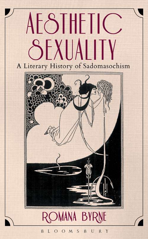 Book cover of Aesthetic Sexuality: A Literary History of Sadomasochism
