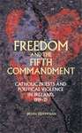 Book cover of Freedom and the Fifth Commandment: Catholic priests and political violence in Ireland, 1919–21 (PDF)