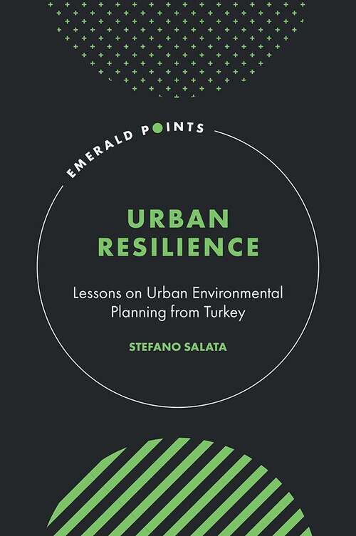 Book cover of Urban Resilience: Lessons on Urban Environmental Planning from Turkey (Emerald Points)