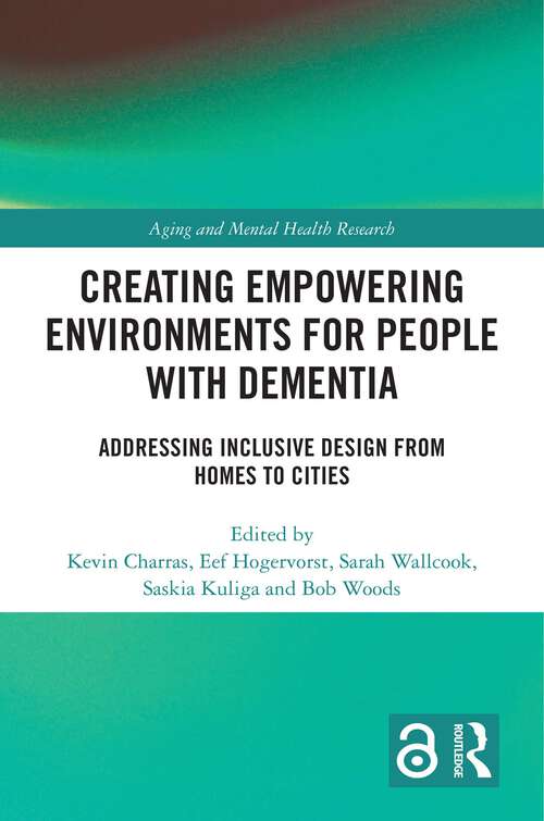 Book cover of Creating Empowering Environments for People with Dementia: Addressing Inclusive Design from Homes to Cities (ISSN)