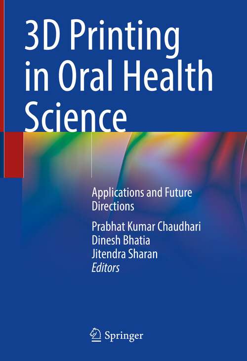 Book cover of 3D Printing in Oral Health Science: Applications and Future Directions (1st ed. 2022)