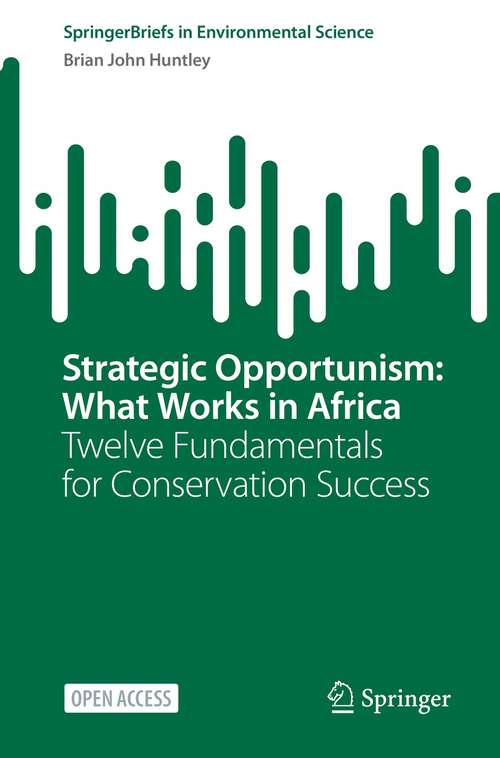 Book cover of Strategic Opportunism: Twelve Fundamentals for Conservation Success (1st ed. 2023) (SpringerBriefs in Environmental Science)