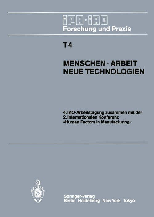 Book cover of Menschen · Arbeit Neue Technologien: IAO-Arbeitstagung 11.–13. Juni 1985 in Stuttgart (1985) (IPA-IAO - Forschung und Praxis Tagungsberichte #4)