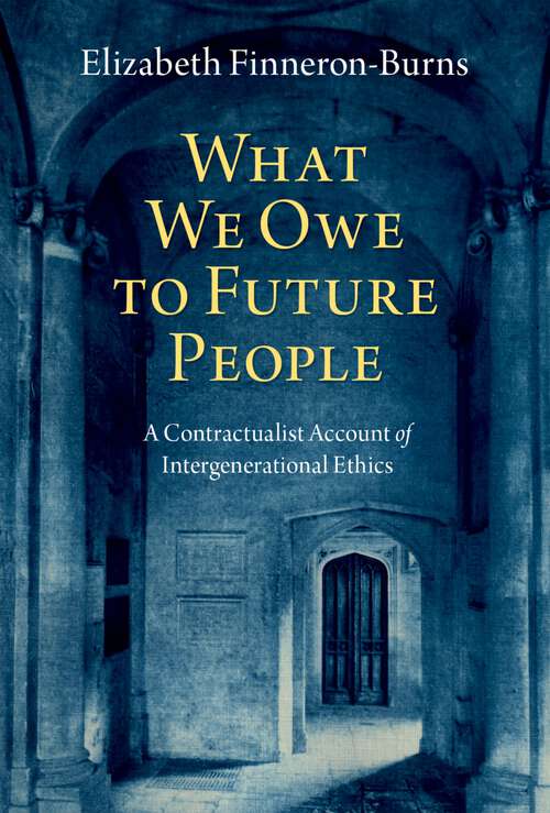 Book cover of What We Owe to Future People: A Contractualist Account of Intergenerational Ethics