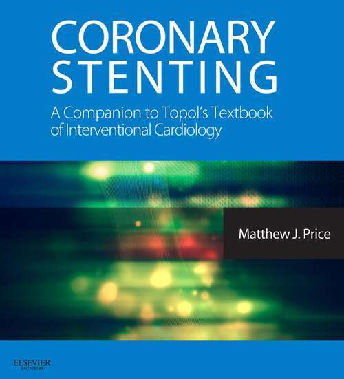 Book cover of Coronary Stenting: Expert Consult - Online and Print