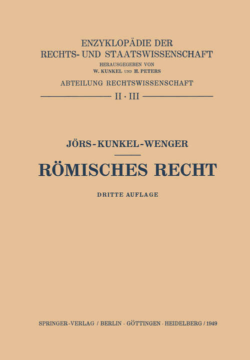 Book cover of Römisches Recht: Römisches Privatrecht. Abriss des Römischen Zivilprozessrechts (3. Aufl. 1949) (Enzyklopädie der Rechts- und Staatswissenschaft: 2/3)
