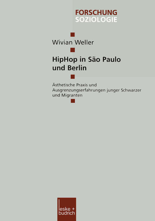 Book cover of HipHop in São Paulo und Berlin: Ästhetische Praxis und Ausgrenzungserfahrungen junger Schwarzer und Migranten (2003) (Forschung Soziologie #172)