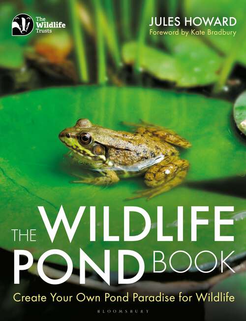 Book cover of The Wildlife Pond Book: Create Your Own Pond Paradise for Wildlife (The Wildlife Trusts)