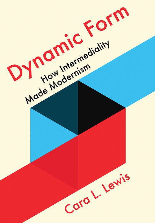 Book cover of Dynamic Form: How Intermediality Made Modernism