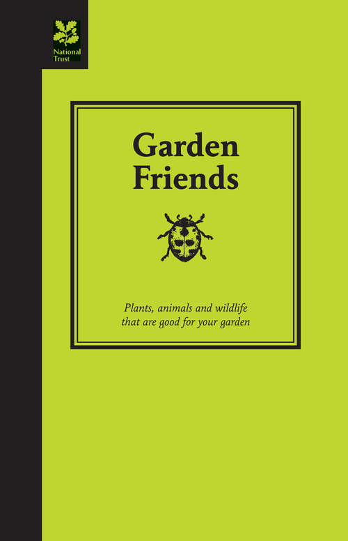 Book cover of Garden Friends: Plants, Animals And Wildlife That Are Good For Your Garden (ePub edition) (Countryside Ser.)