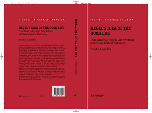 Book cover of Hegel's Idea of the Good Life: From Virtue to Freedom, Early Writings and Mature Political Philosophy (2006) (Studies in German Idealism #7)