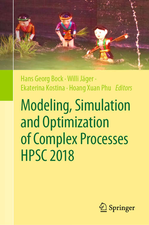 Book cover of Modeling, Simulation and Optimization of Complex Processes  HPSC 2018: Proceedings of the 7th International Conference on High Performance Scientific Computing, Hanoi, Vietnam, March 19-23, 2018 (1st ed. 2021)