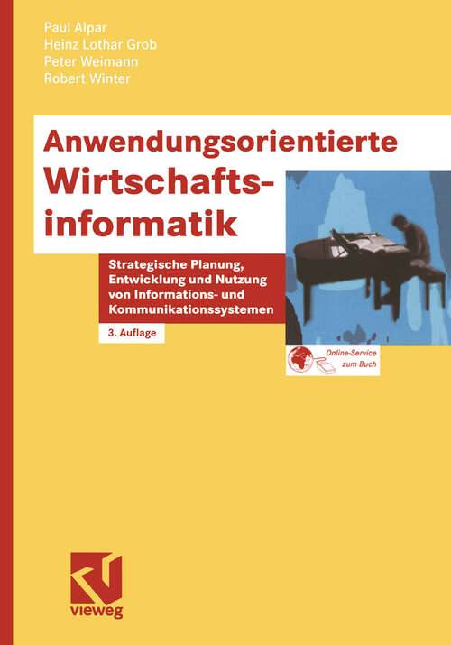 Book cover of Anwendungsorientierte Wirtschaftsinformatik: Strategische Planung, Entwicklung und Nutzung von Informations- und Kommunikationssystemen (3., überarb. und erw. Aufl. 2002)