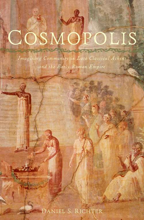 Book cover of Cosmopolis: Imagining Community in Late Classical Athens and the Early Roman Empire