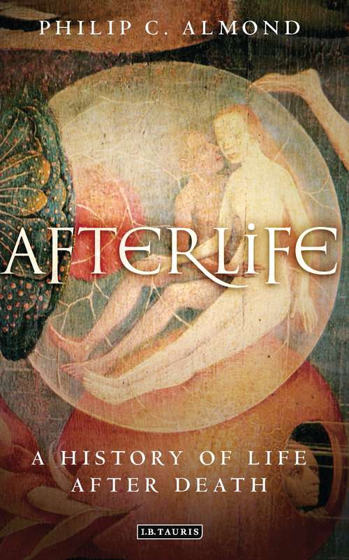 Book cover of Afterlife: A History of Life after Death