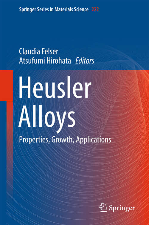 Book cover of Heusler Alloys: Properties, Growth, Applications (1st ed. 2016) (Springer Series in Materials Science #222)