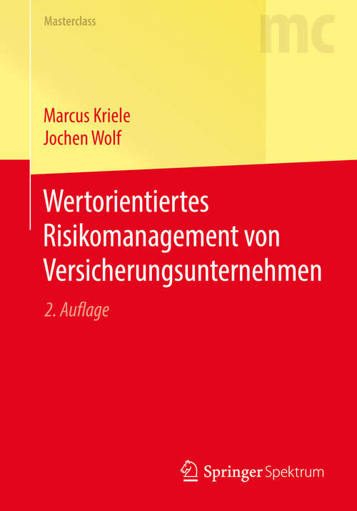 Book cover of Wertorientiertes Risikomanagement von Versicherungsunternehmen (2., überarbeitete und ergänzte Aufl. 2016) (Masterclass)