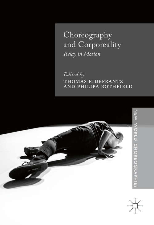 Book cover of Choreography and Corporeality: Relay in Motion (1st ed. 2016) (New World Choreographies)