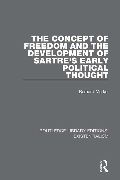 Book cover of The Concept of Freedom and the Development of Sartre's Early Political Thought (Routledge Library Editions: Existentialism #2)