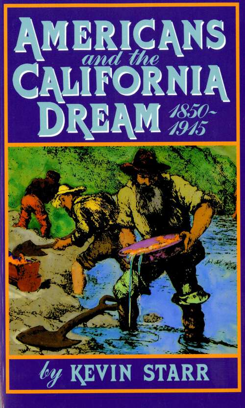 Book cover of Americans and the California Dream, 1850-1915 (Americans and the California Dream)