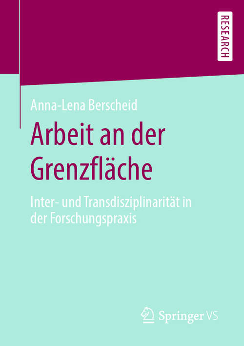 Book cover of Arbeit an der Grenzfläche: Inter- und Transdisziplinarität in der Forschungspraxis (1. Aufl. 2019)