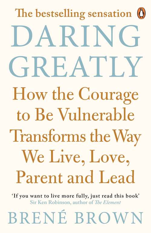 Book cover of Daring Greatly: How the Courage to Be Vulnerable Transforms the Way We Live, Love, Parent, and Lead