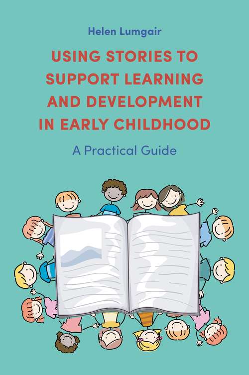 Book cover of Using Stories to Support Learning and Development in Early Childhood: A Practical Guide