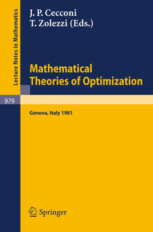Book cover of Mathematical Theories of Optimization: Proceedings of the International Conference Held in S. Margherita Ligure (Genova), November 30 - December 4, 1981 (1983) (Lecture Notes in Mathematics #979)