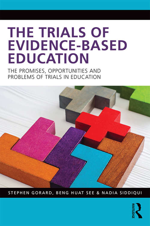 Book cover of The Trials of Evidence-based Education: The Promises, Opportunities and Problems of Trials in Education