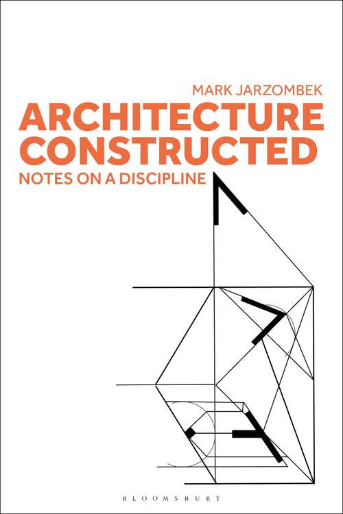 Book cover of Architecture Constructed: Notes on a Discipline