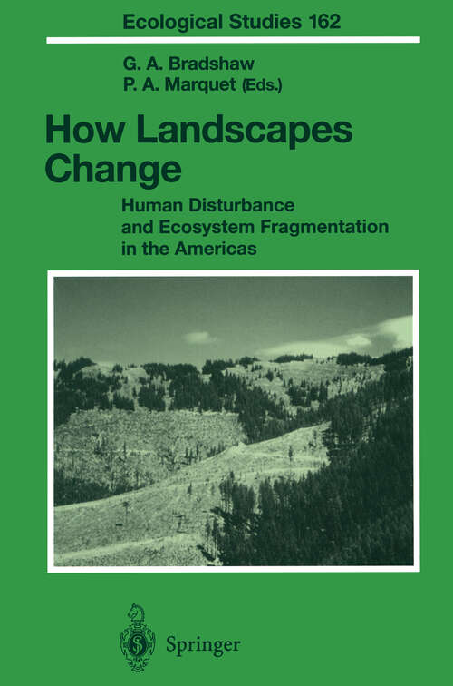 Book cover of How Landscapes Change: Human Disturbance and Ecosystem Fragmentation in the Americas (2003) (Ecological Studies #162)