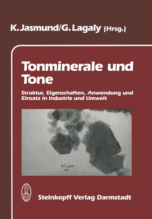 Book cover of Tonminerale und Tone: Struktur, Eigenschaften, Anwendungen und Einsatz in Industrie und Umwelt (1993)