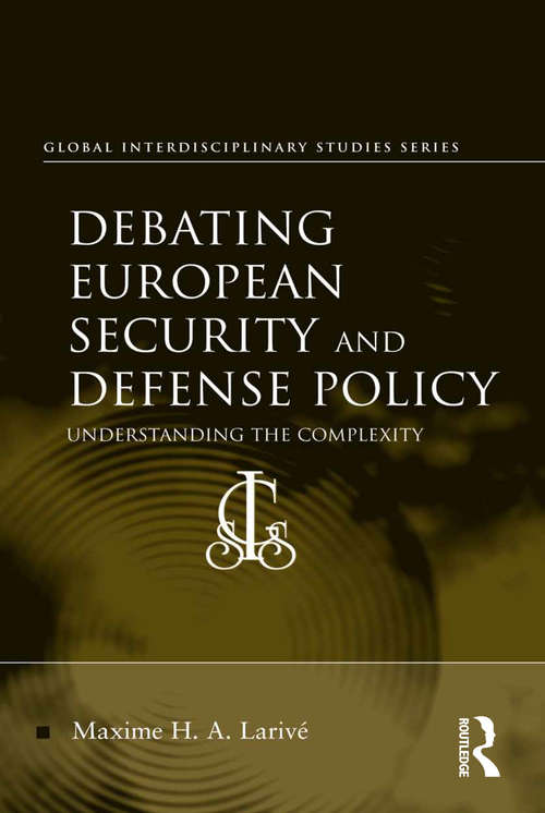 Book cover of Debating European Security and Defense Policy: Understanding the Complexity (Global Interdisciplinary Studies Series)