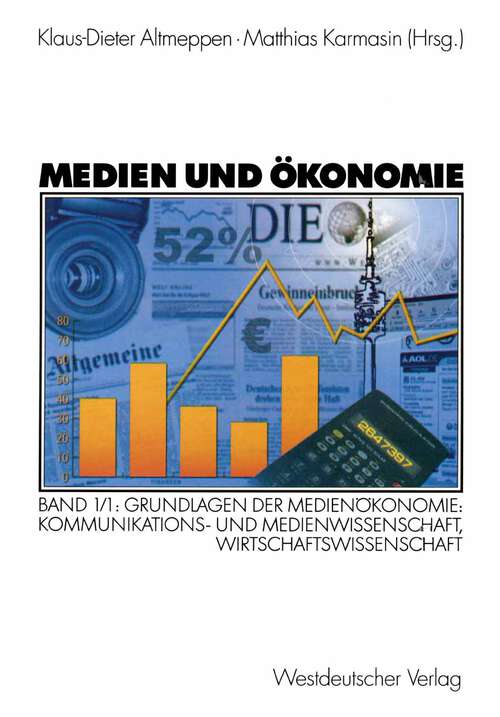 Book cover of Medien und Ökonomie: Band 1/1: Grundlagen der Medienökonomie: Kommunikations- und Medienwissenschaft, Wirtschaftswissenschaft (2003)