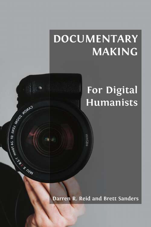 Book cover of Documentary Making for Digital Humanists: (pdf) (Open Field Guides Series #2)