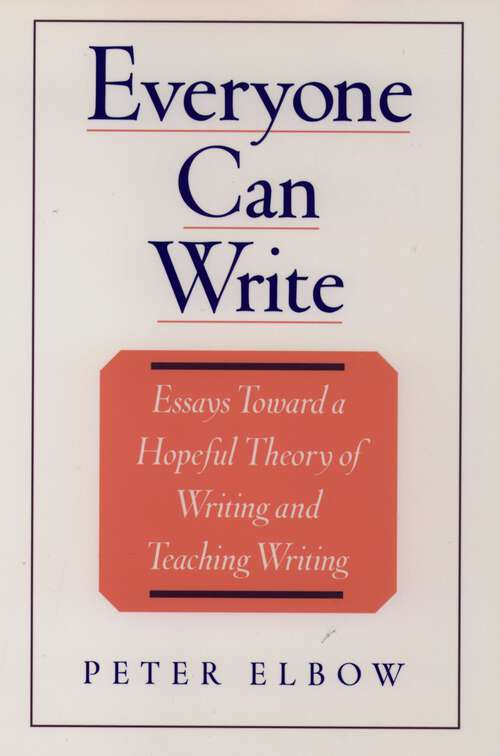 Book cover of Everyone Can Write: Essays toward a Hopeful Theory of Writing and Teaching Writing