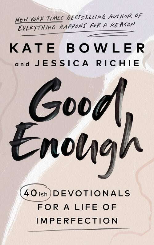 Book cover of Good Enough: 40ish Devotionals for a Life of Imperfection