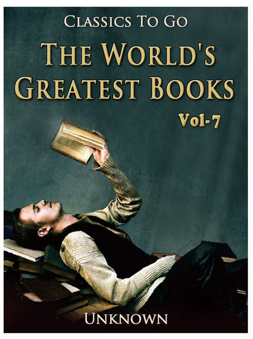Book cover of The World's Greatest Books — Volume 07 — Fiction: Revised Edition Of Original Version (Classics To Go)